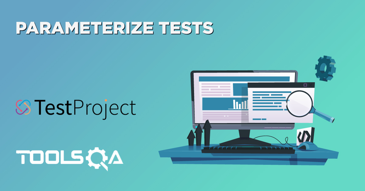 How to Parameterize Tests in TestProject with examples?